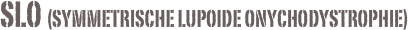 SLO (Symmetrische lupoide onychodystrophie)